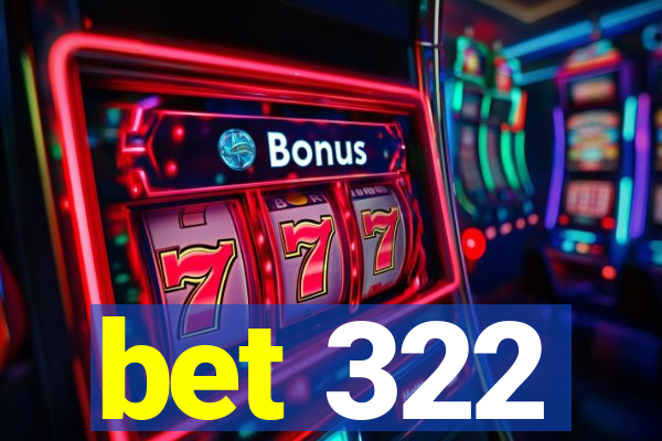 bet 322